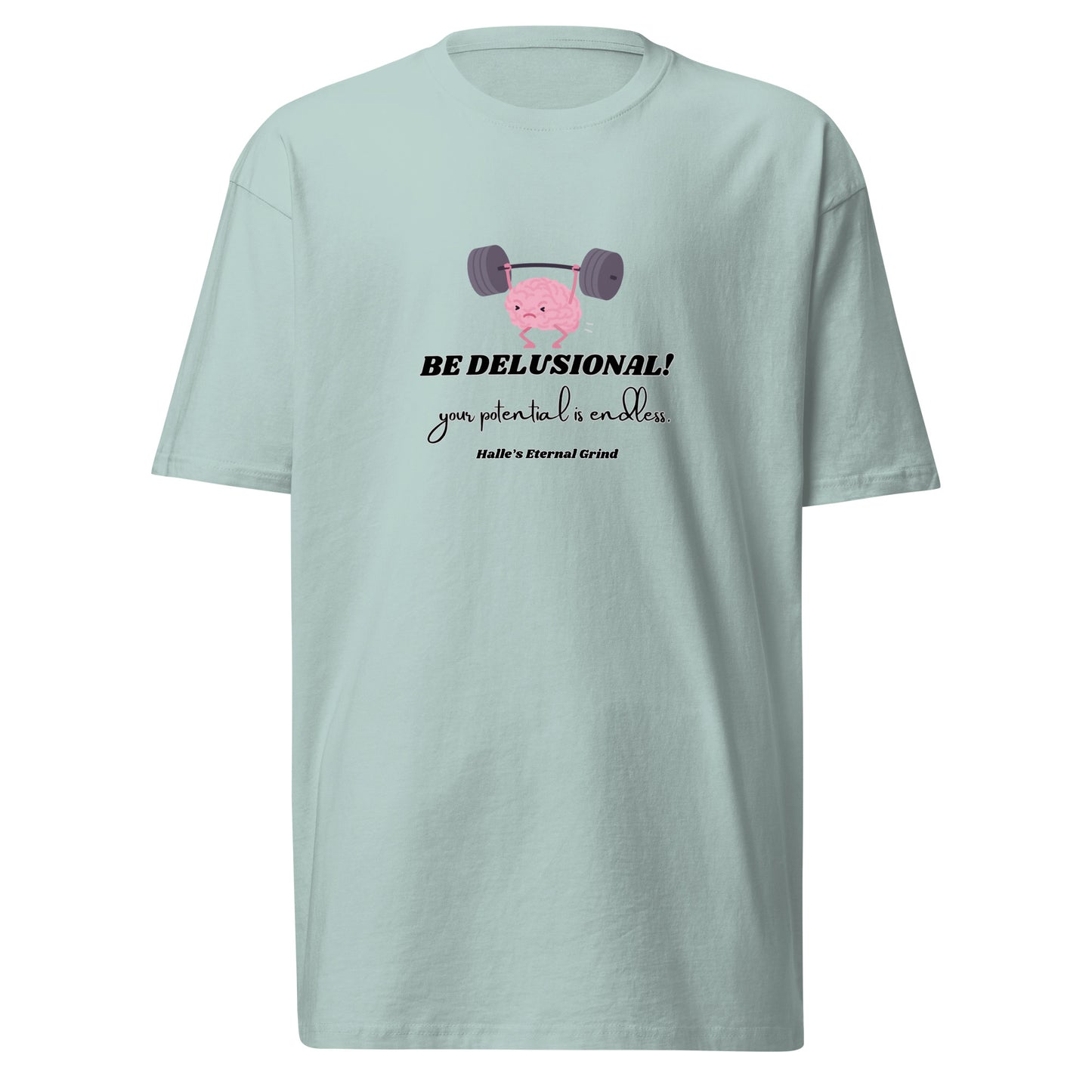 Be 'DELUSIONAL' premium heavyweight tee