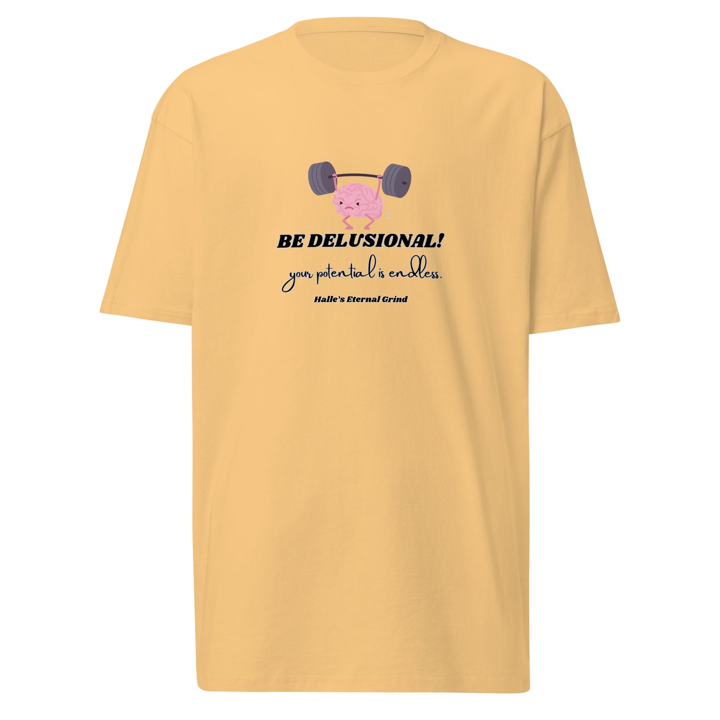 Be 'DELUSIONAL' premium heavyweight tee