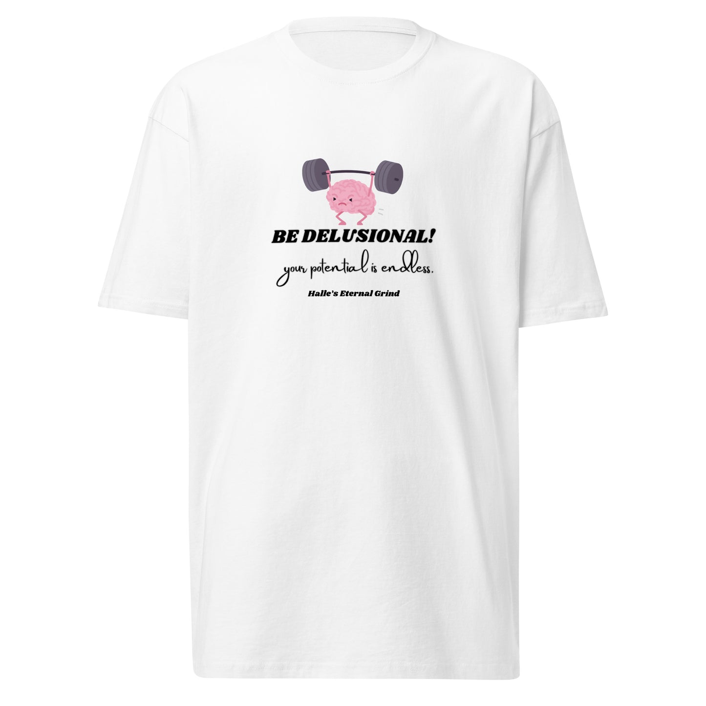 Be 'DELUSIONAL' premium heavyweight tee